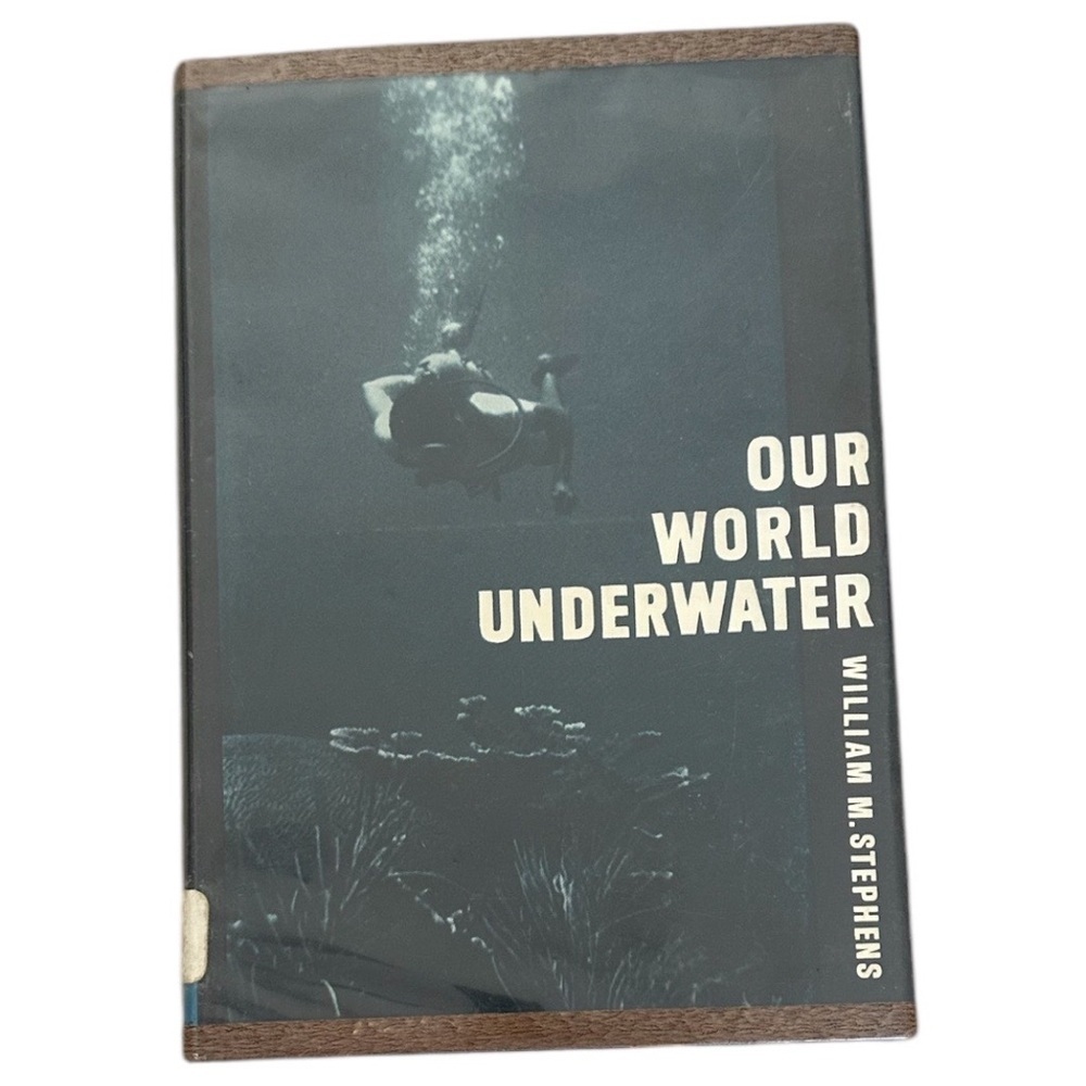 Vintage 1962 Our World Underwater Book by William M. Stephens